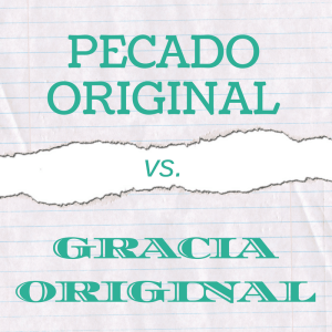 Pecado original o gracia original