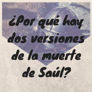 ¿Por qué haydos versionesde la muertede Saúl_