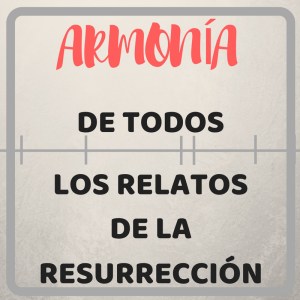 Armonía de todos los relatos de la resurrección (1)