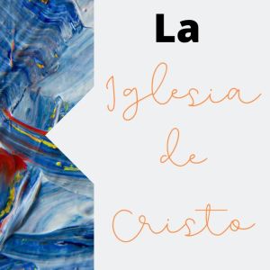 La Iglesia de Cristo